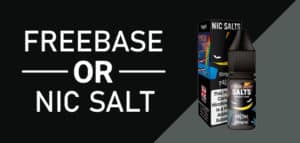 Freebase or Nic Salts